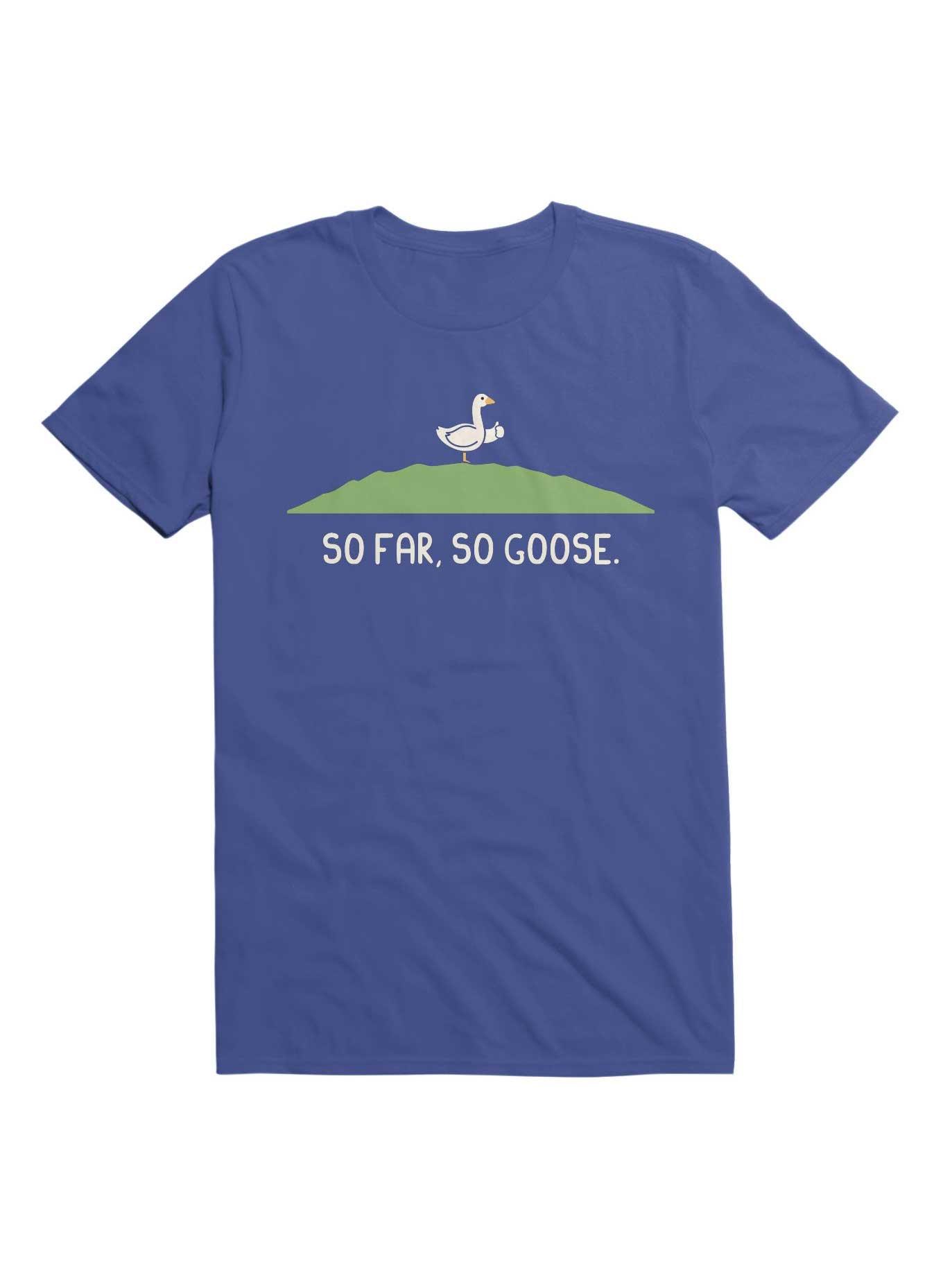 So Far Goose T-Shirt