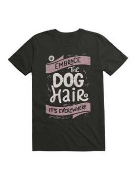 Embrace The Dog Hair It's Everywhere T-Shirt, , hi-res