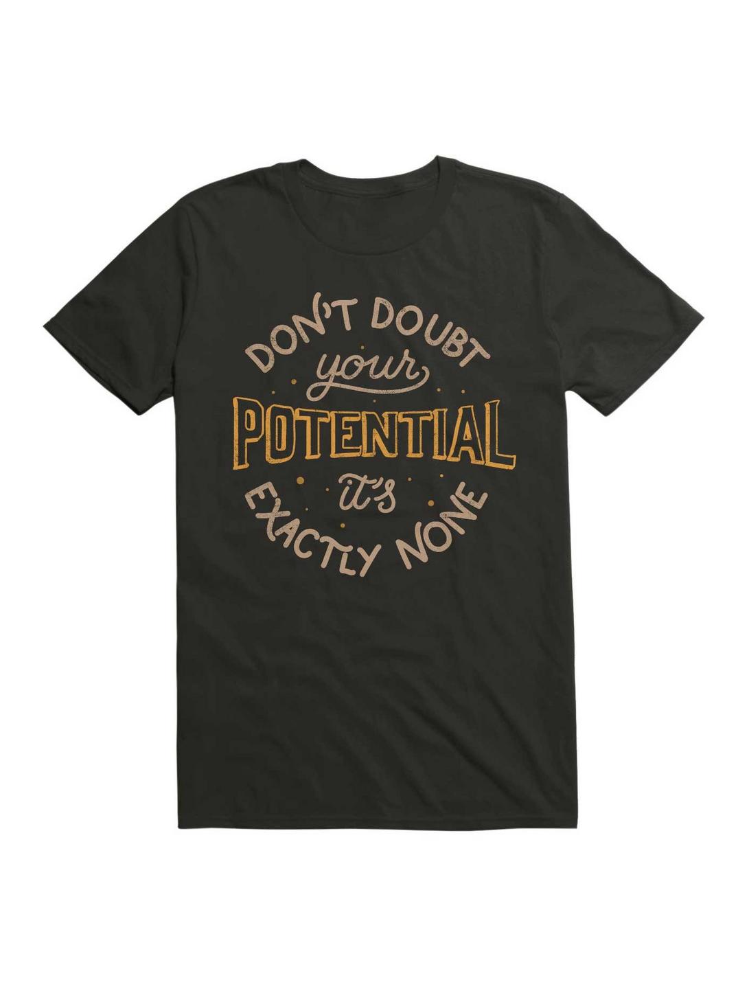 Don't Doubt Your Potential It's Exactly None T-Shirt, BLACK, hi-res