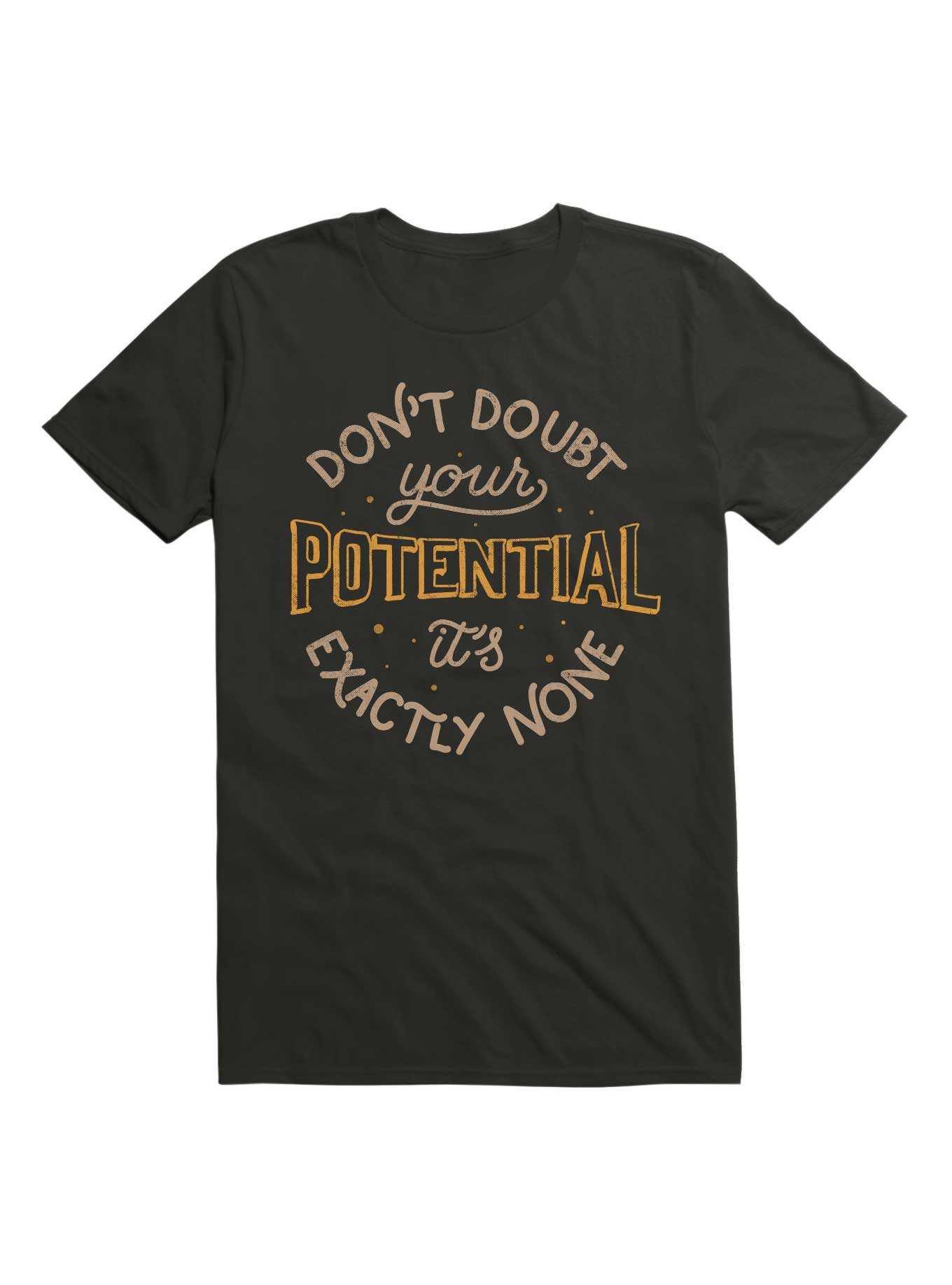 Don't Doubt Your Potential It's Exactly None T-Shirt, , hi-res