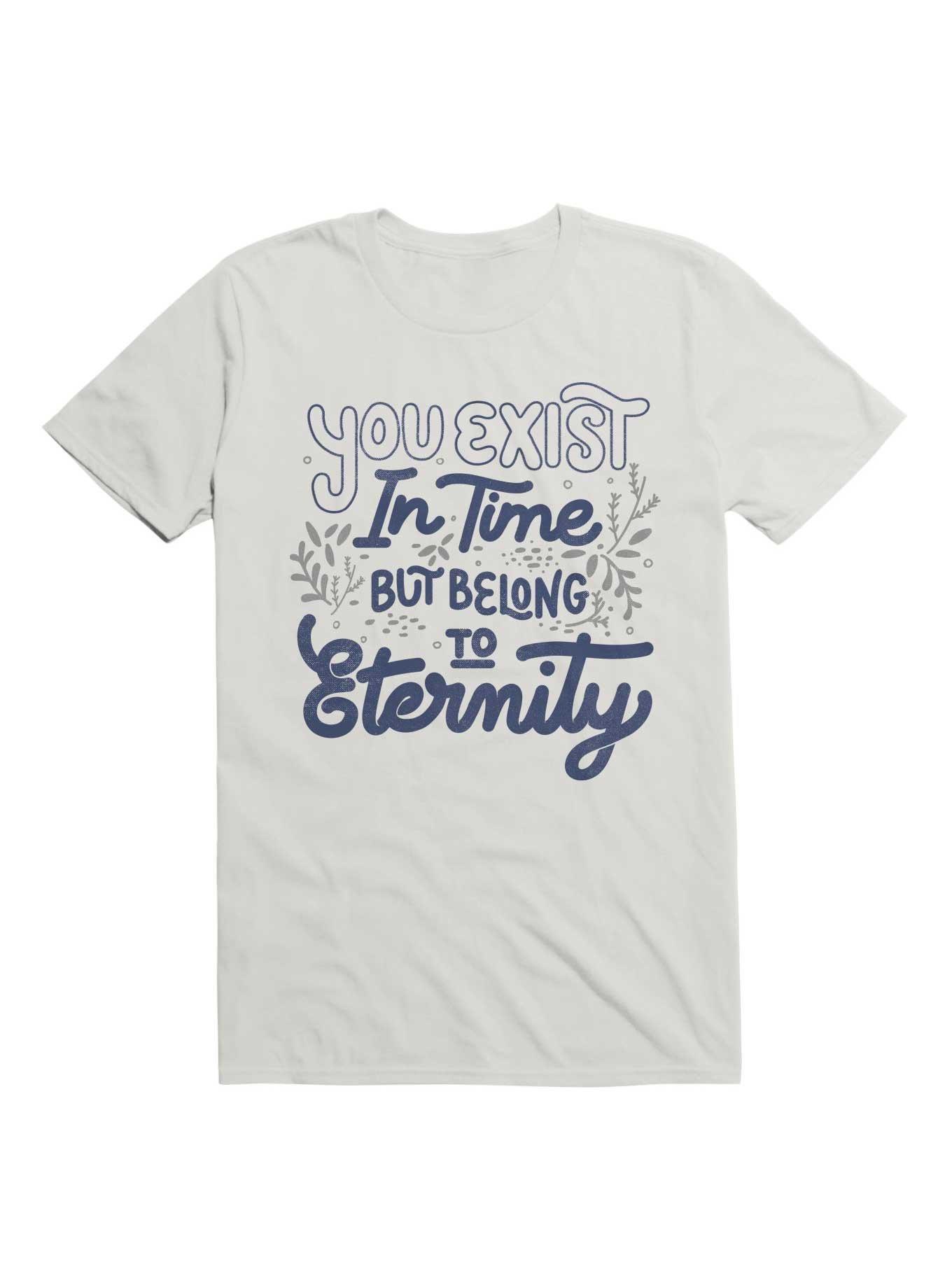 You Exist In Time But Belong To Eternity T-Shirt, WHITE, hi-res