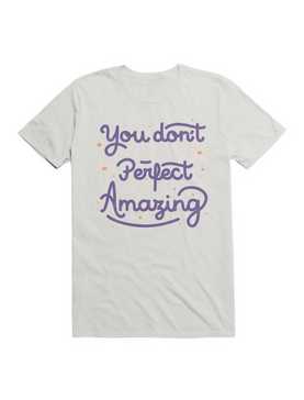 You Don't Have To Be Perfect To Be Amazing T-Shirt, , hi-res