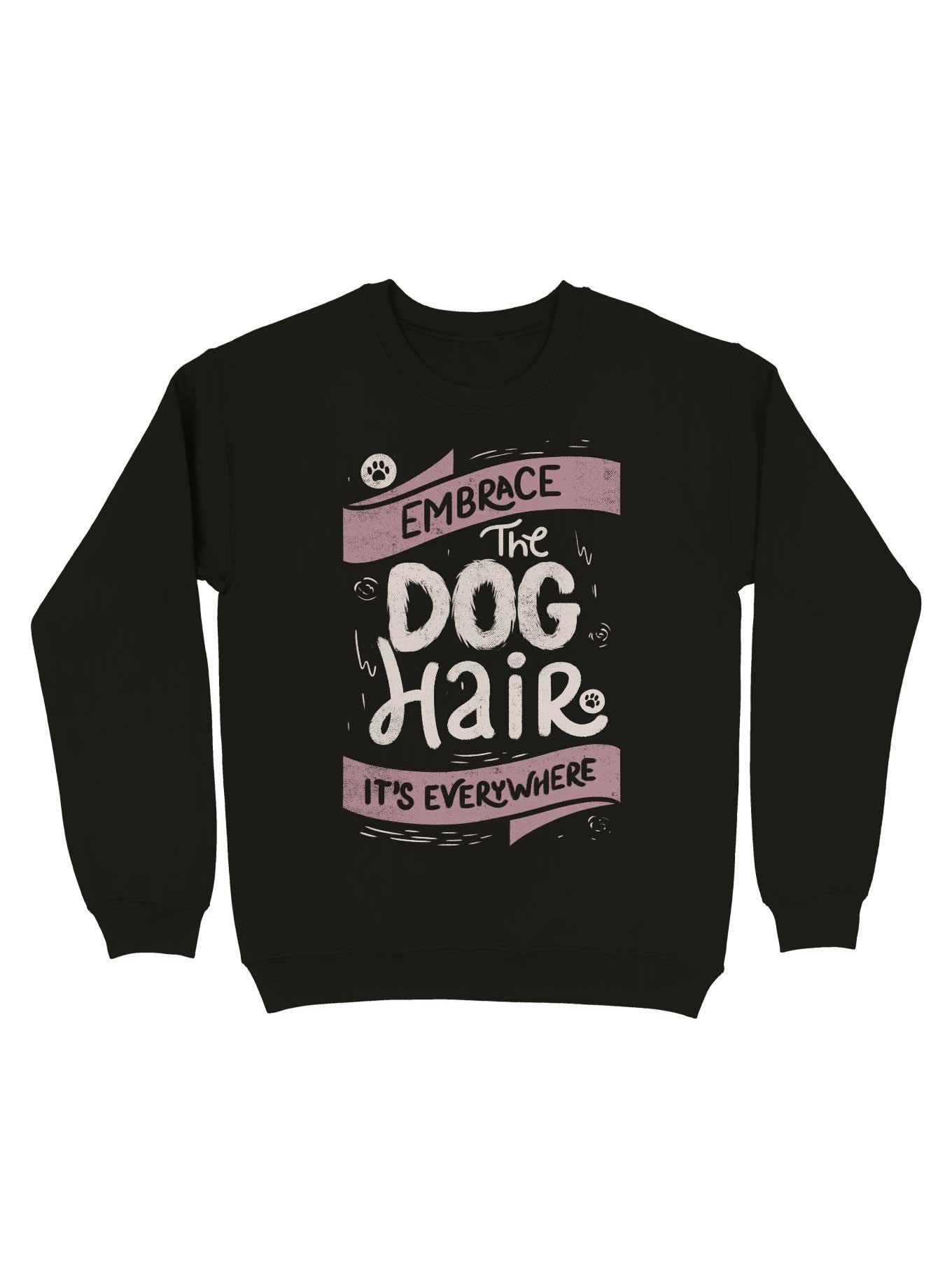 Embrace The Dog Hair It's Everywhere Sweatshirt, , hi-res