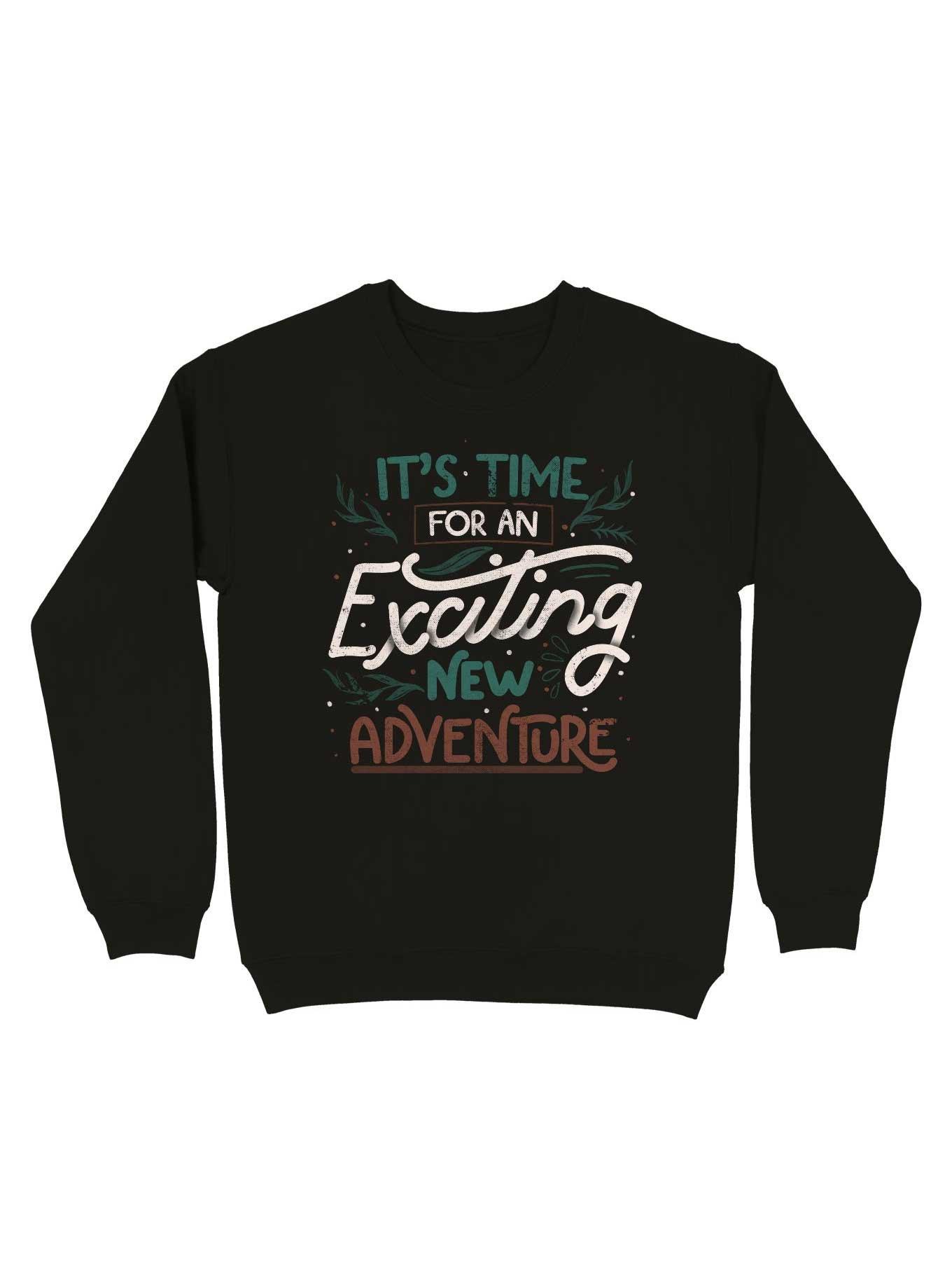 Its Time For An Exciting New Adventure Sweatshirt, BLACK, hi-res