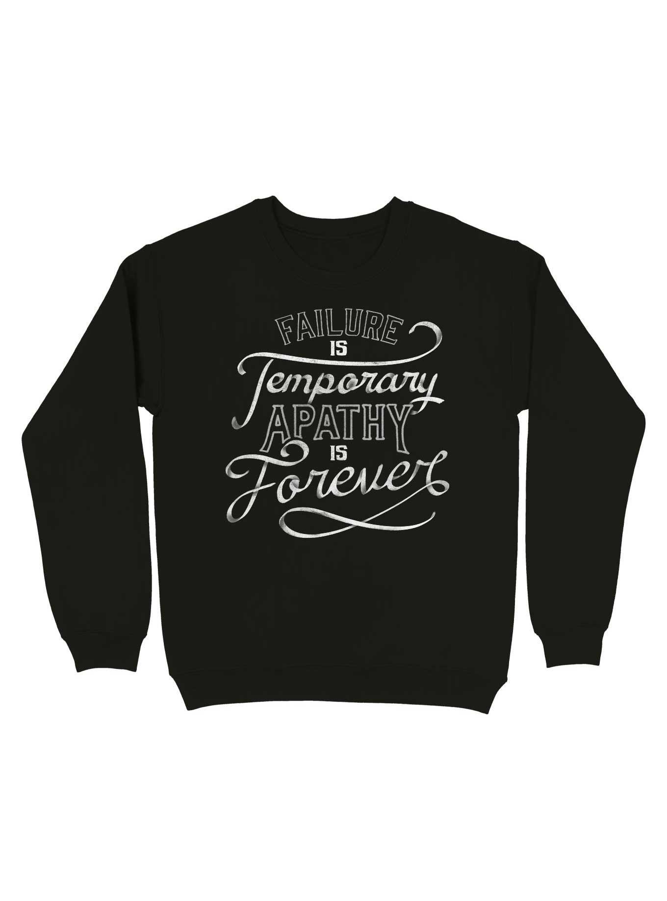 Failure Is Temporary Apathy Is Forever Sweatshirt, BLACK, hi-res