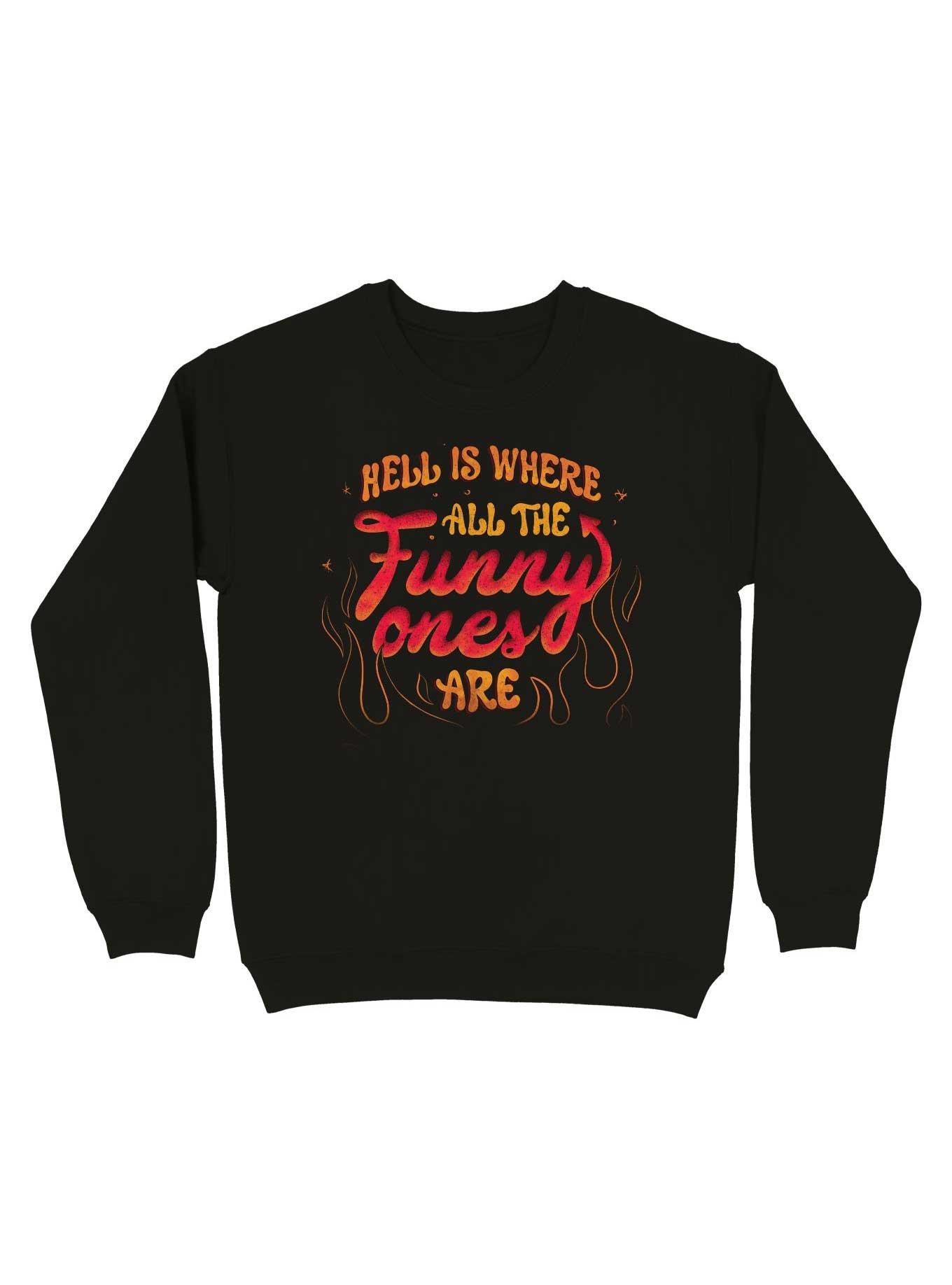Hell Is Where All The Funny Ones Are Sweatshirt, , hi-res