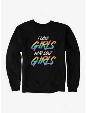Pride I Love Girls Who Love Girls Sweatshirt, , hi-res