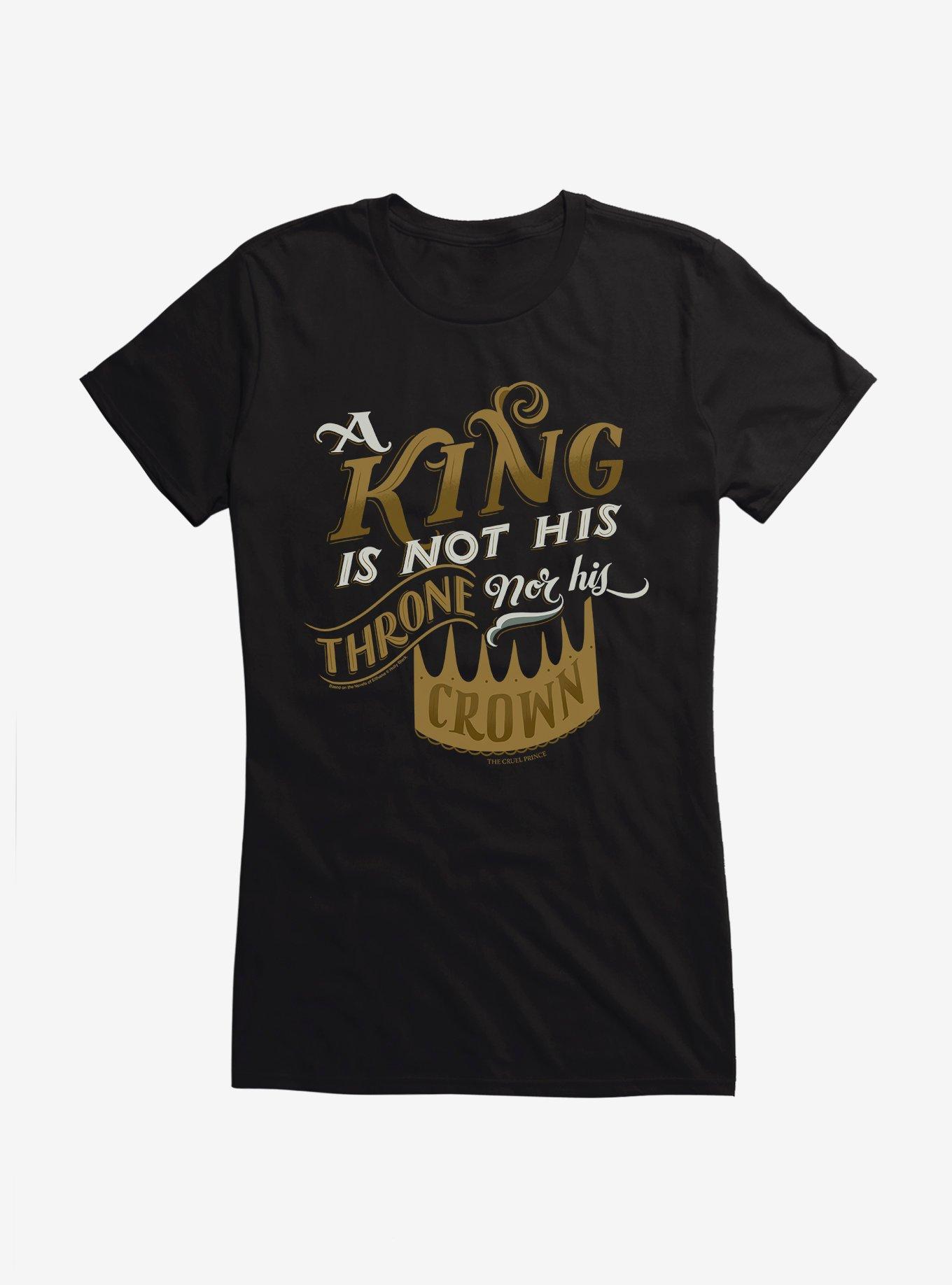 The Cruel Prince Sinister Enchantment Collection: King Is Not His Throne Nor Crown Girls T-Shirt