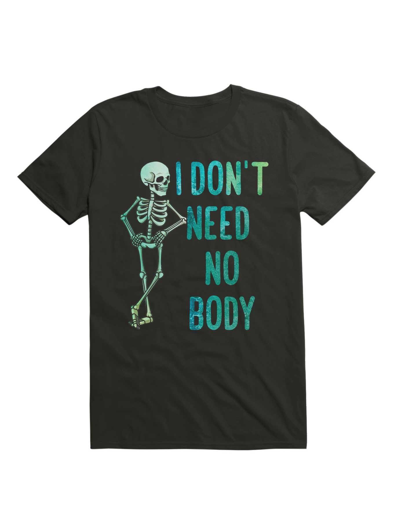 I Don't Need No Body Skeleton T-Shirt, BLACK, hi-res