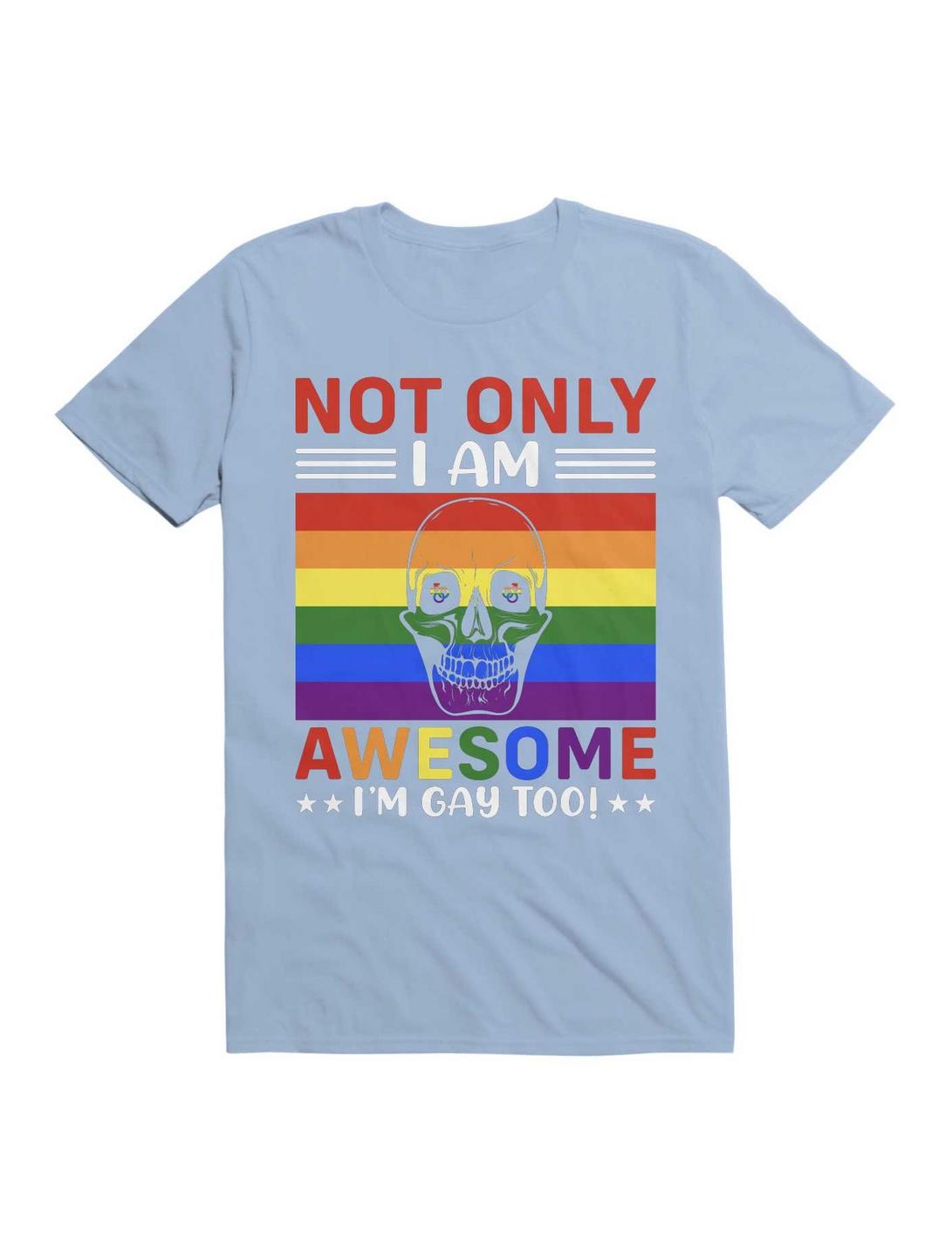 Not Only I'm Gay I Am Awesome Too! T-Shirt, LIGHT BLUE, hi-res