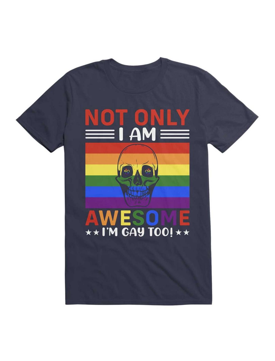 Not Only I'm Gay I Am Awesome Too! T-Shirt, NAVY, hi-res