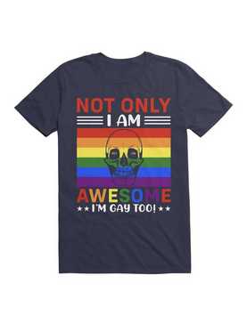 Not Only I'm Gay I Am Awesome Too! T-Shirt, , hi-res