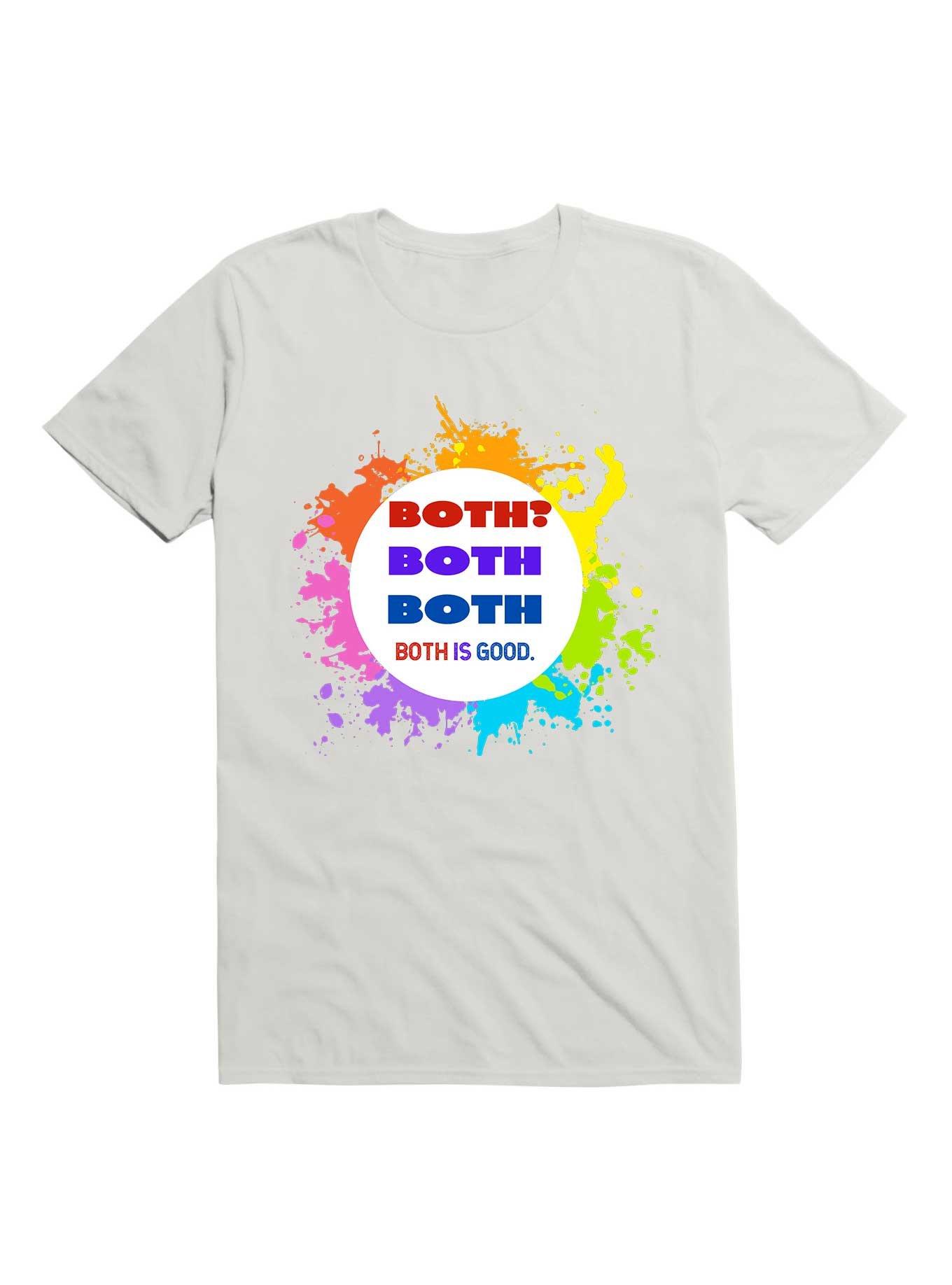 Bisexual. Both? Both. Both Is Good T-Shirt