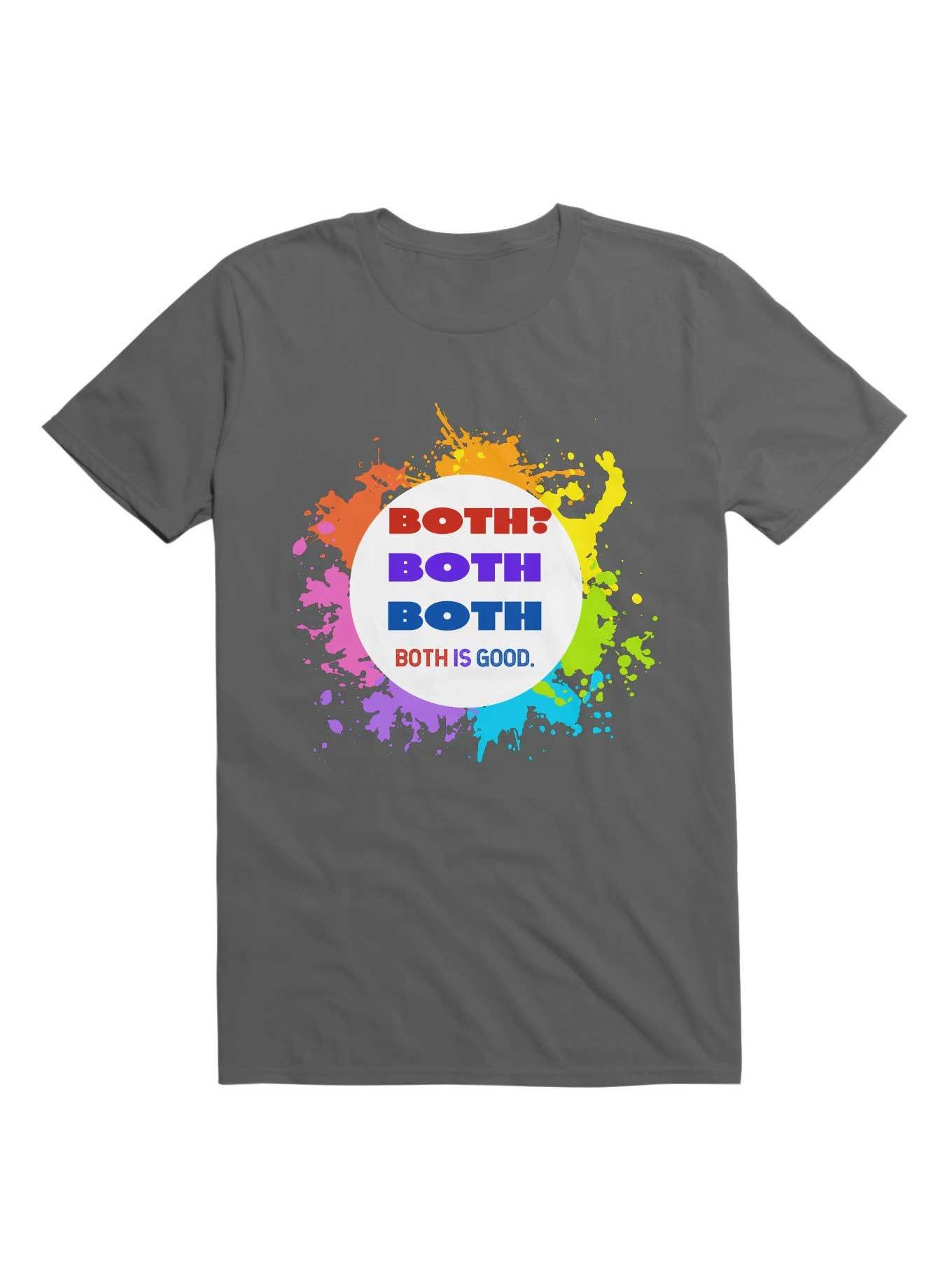 Bisexual. Both? Both. Both Is Good T-Shirt