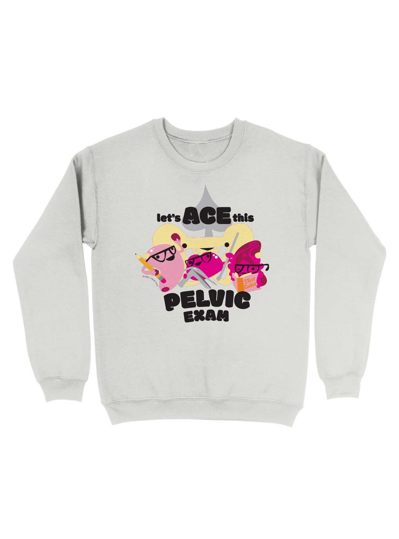 Let's Ace This Pelvic Exam Sweatshirt, WHITE, hi-res