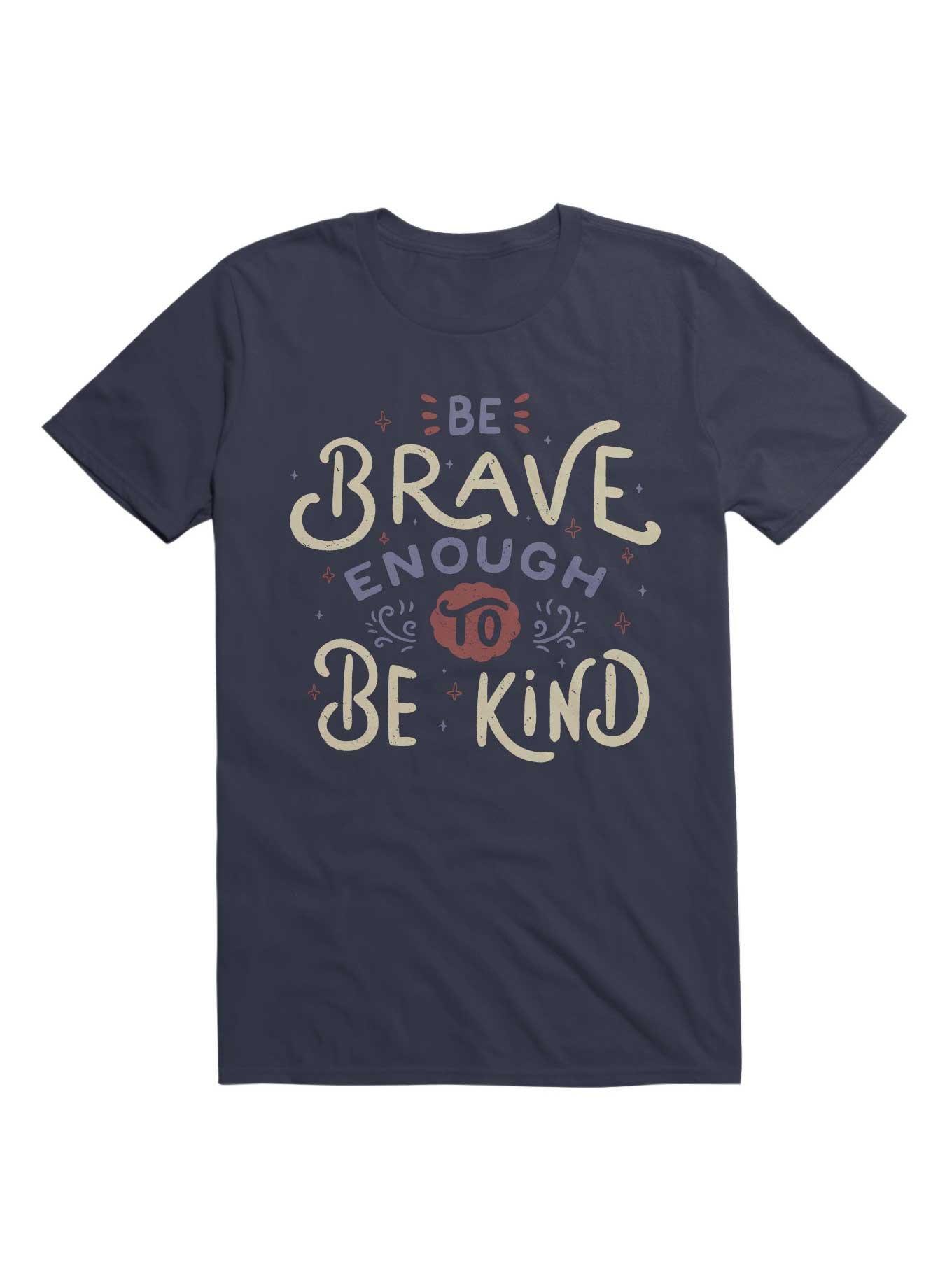 be-brave-enough-to-be-kind-t-shirt-hot-topic