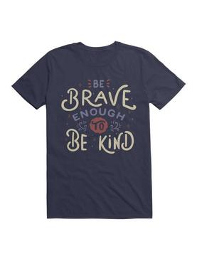 Be Brave Enough To Be Kind T-Shirt, , hi-res