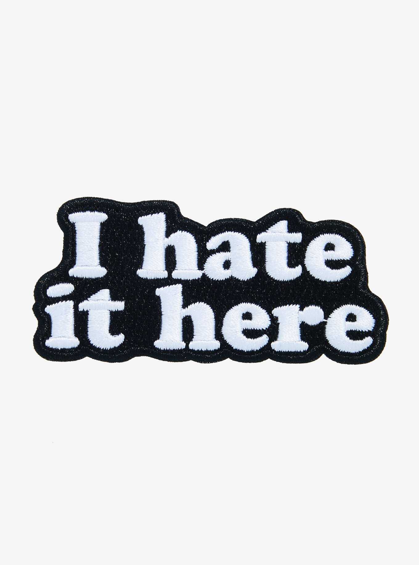 I Hate It Here Patch, , hi-res