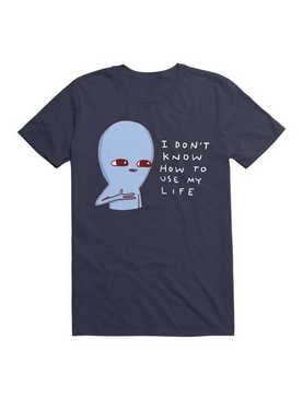 Strange Planet I Don'T Know How To Use My Life T-Shirt, , hi-res
