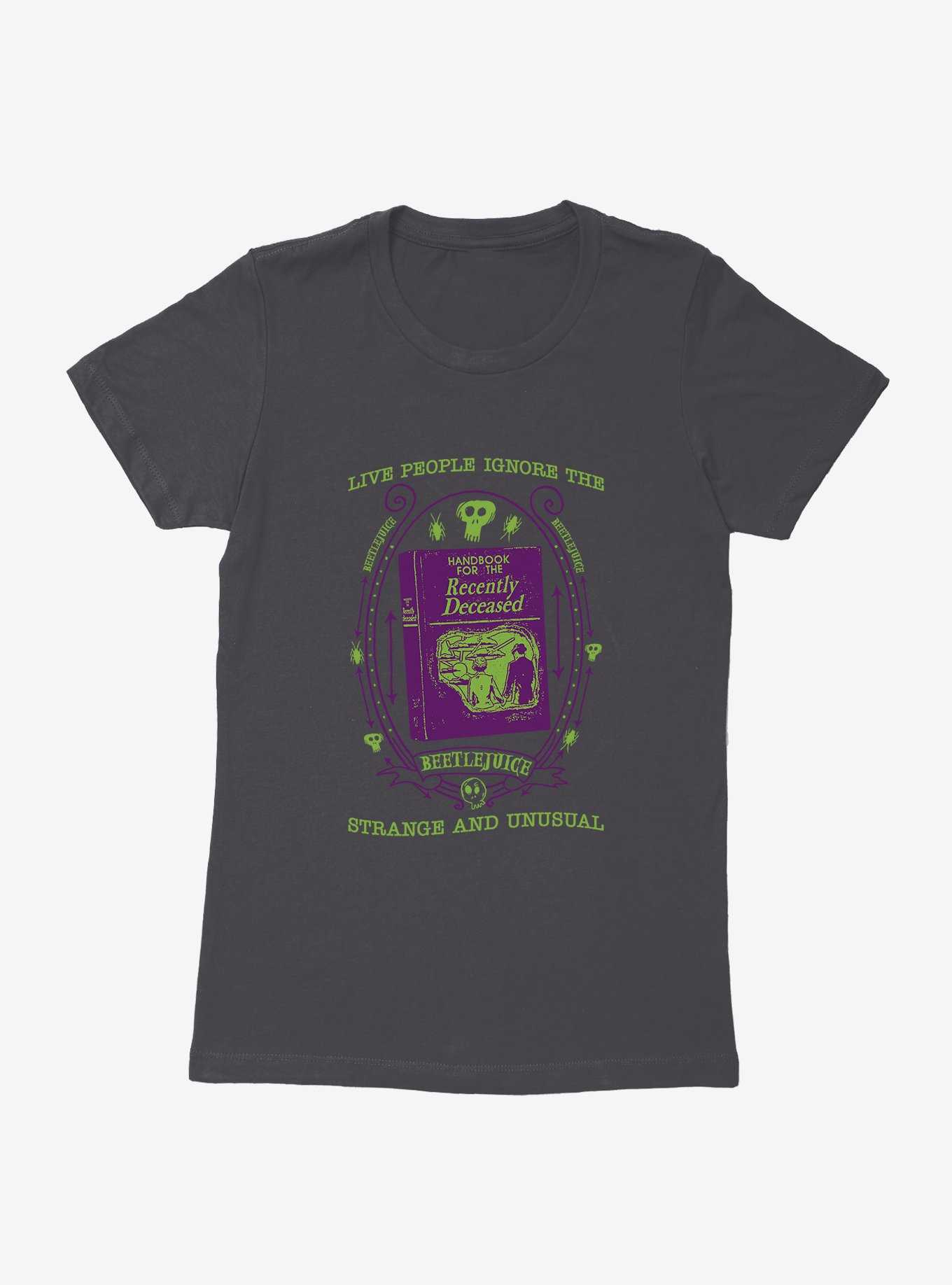 Beetlejuice Live People Ignore The Strange And Unusual Womens T-Shirt, , hi-res