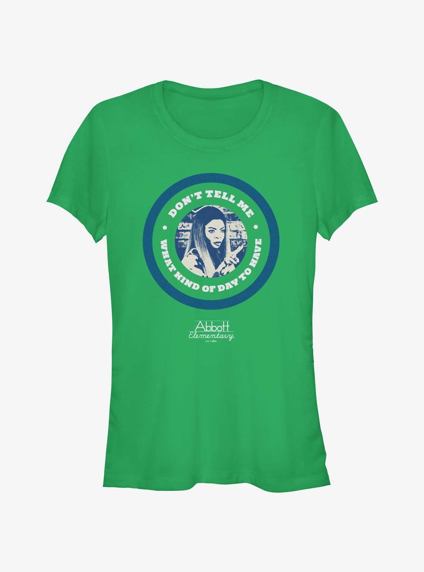 Abbott Elementary Don't Tell Me What Kind Of Day Girls T-Shirt, , hi-res