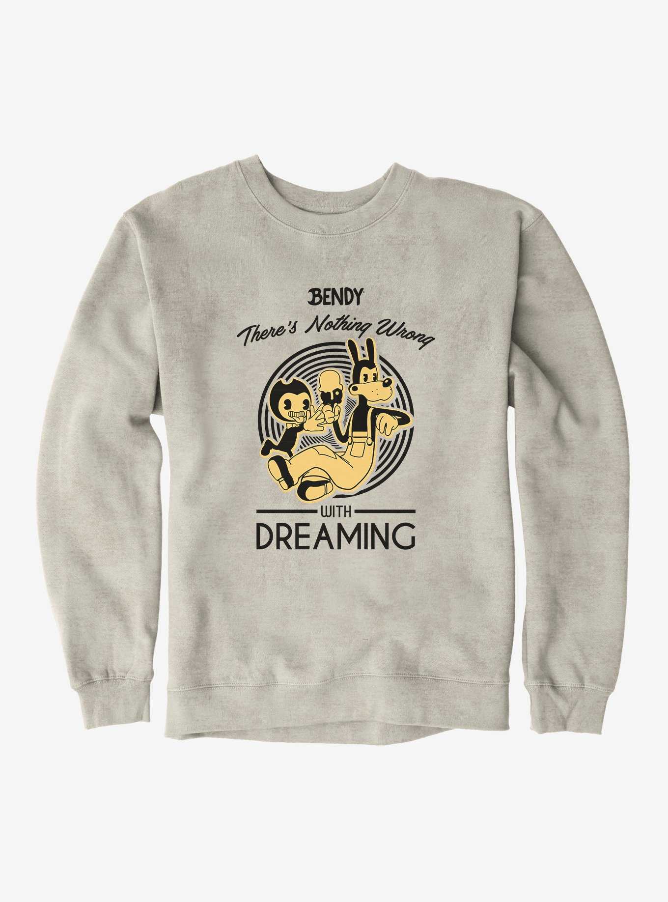 Bendy And The Ink Machine Nothing Wrong With Dreaming Sweatshirt, , hi-res