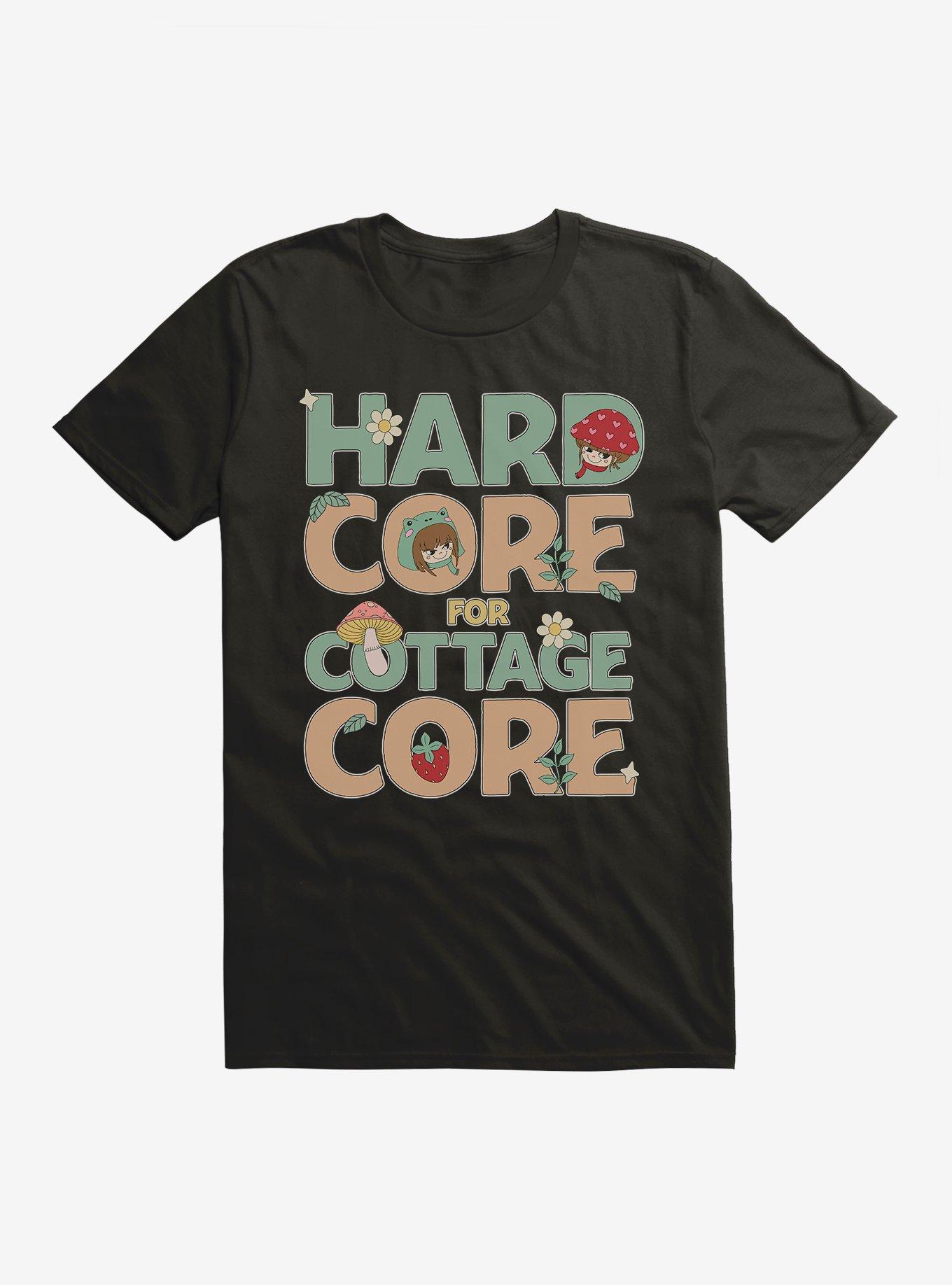 Hard Core For Cottage Core T-Shirt