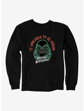 Creature From The Black Lagoon It Appeared To Be Human Sweatshirt, , hi-res