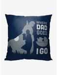 Star Wars The Mandalorian Where Dad Goes I Go Printed Throw Pillow, , hi-res