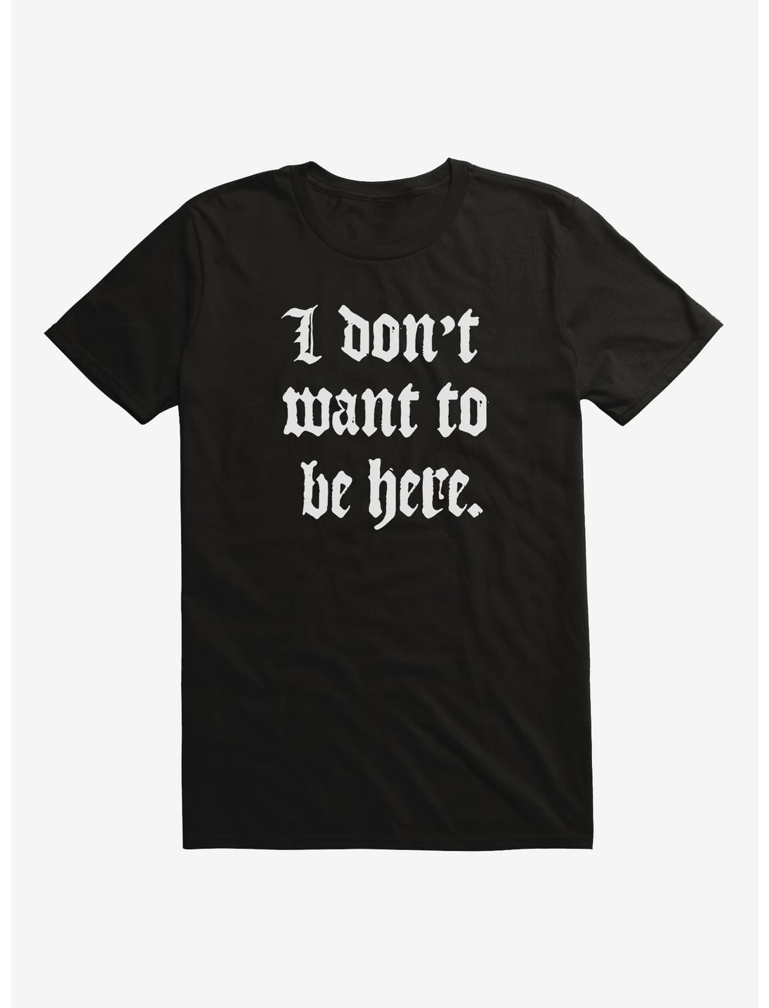 I Don't Want To Be Here T-Shirt, BLACK, hi-res
