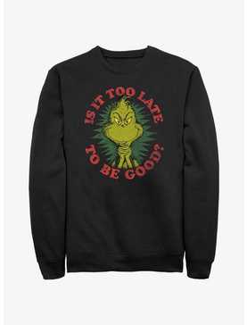 Dr. Seuss Grinch Is It Too Late To Be Good Sweatshirt, , hi-res
