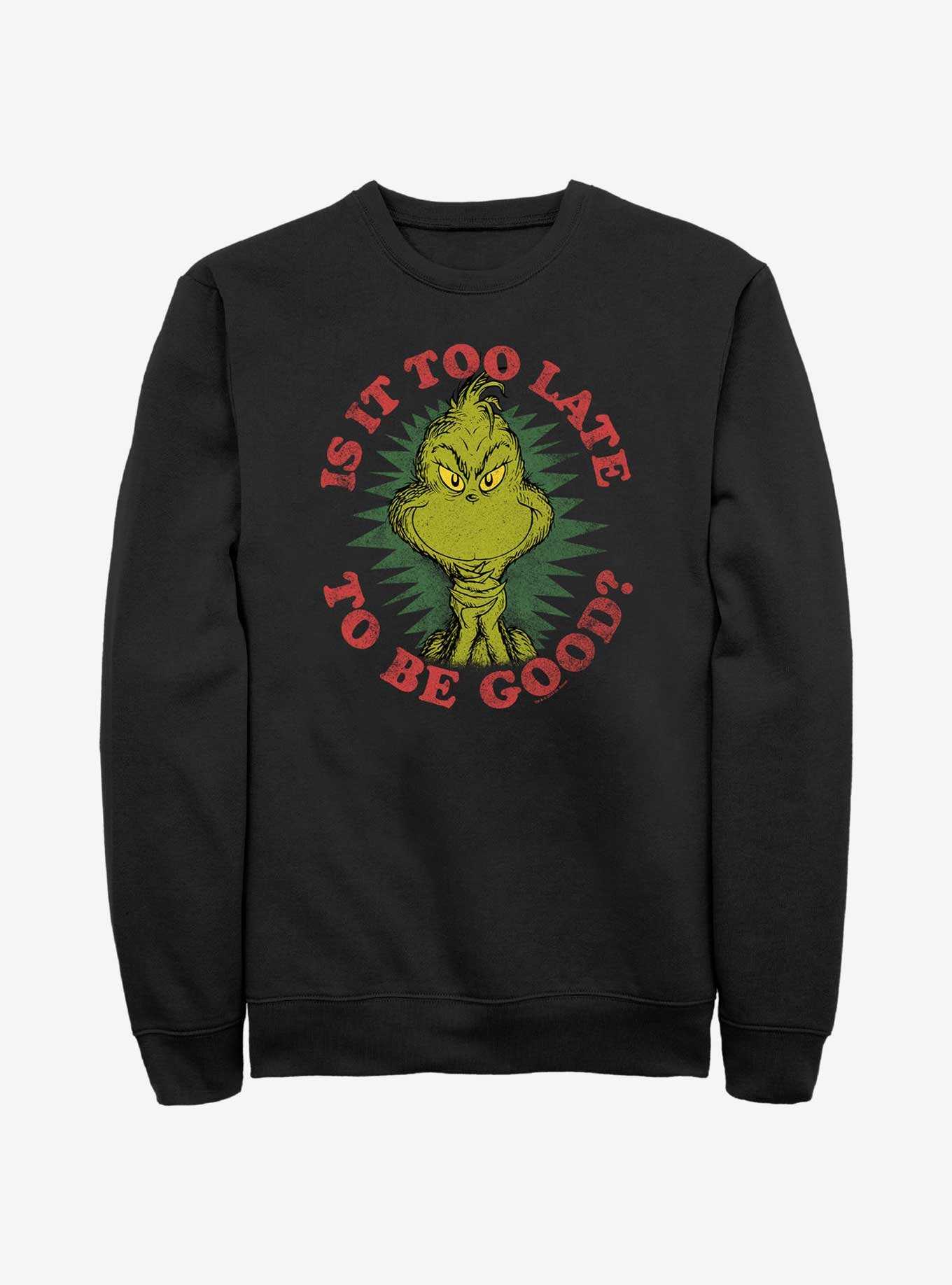 Dr. Seuss Grinch Is It Too Late To Be Good Sweatshirt, , hi-res