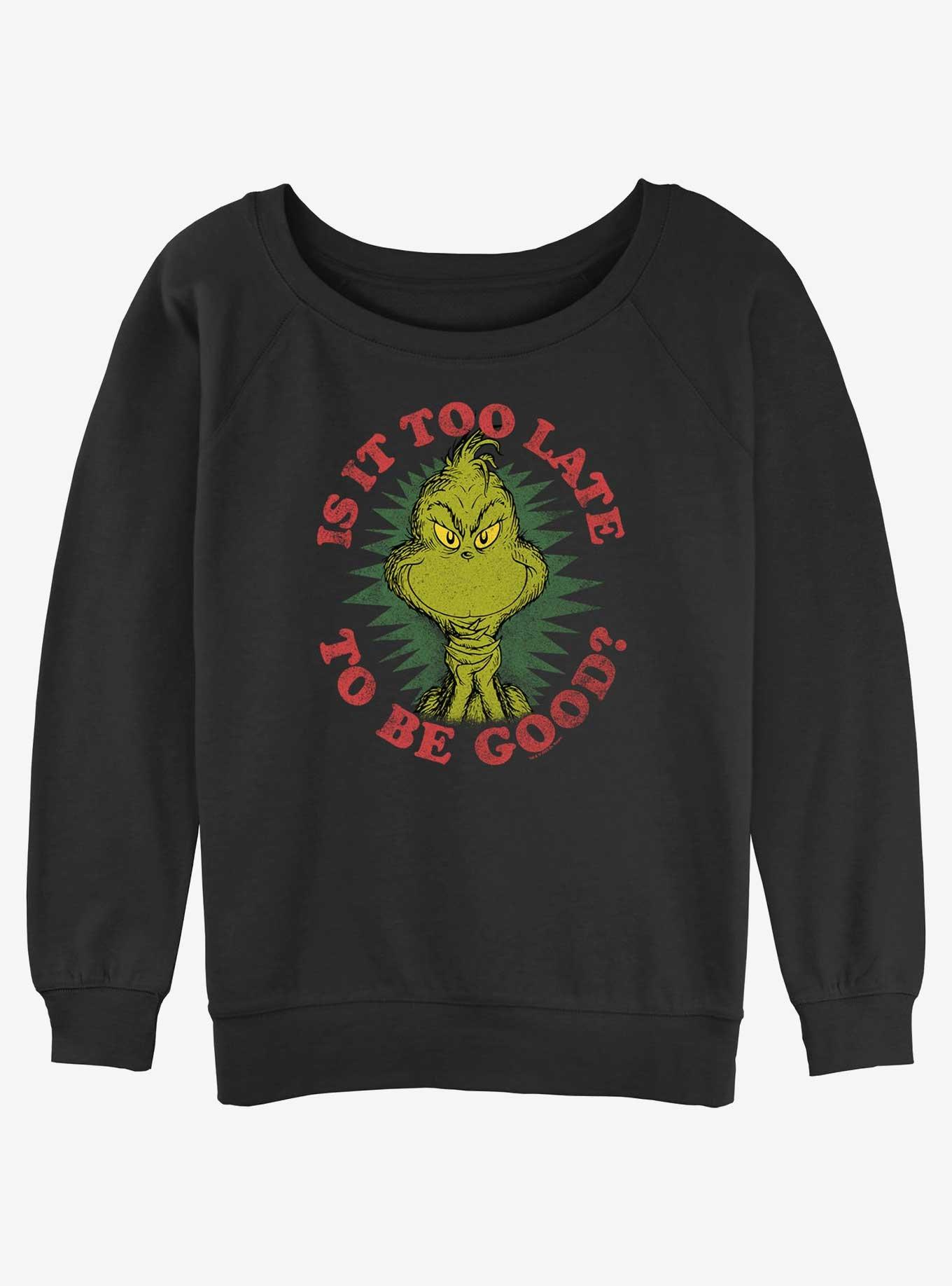 Dr. Seuss's Grinch Is It Too Late To Be Good Girls Slouchy Sweatshirt, , hi-res