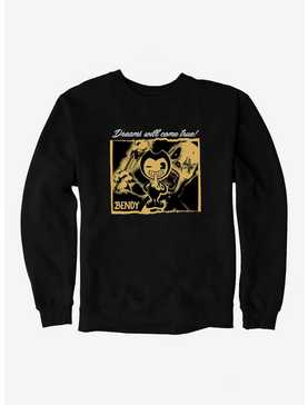 Bendy And The Ink Machine Dreams Will Come True! Sweatshirt, , hi-res