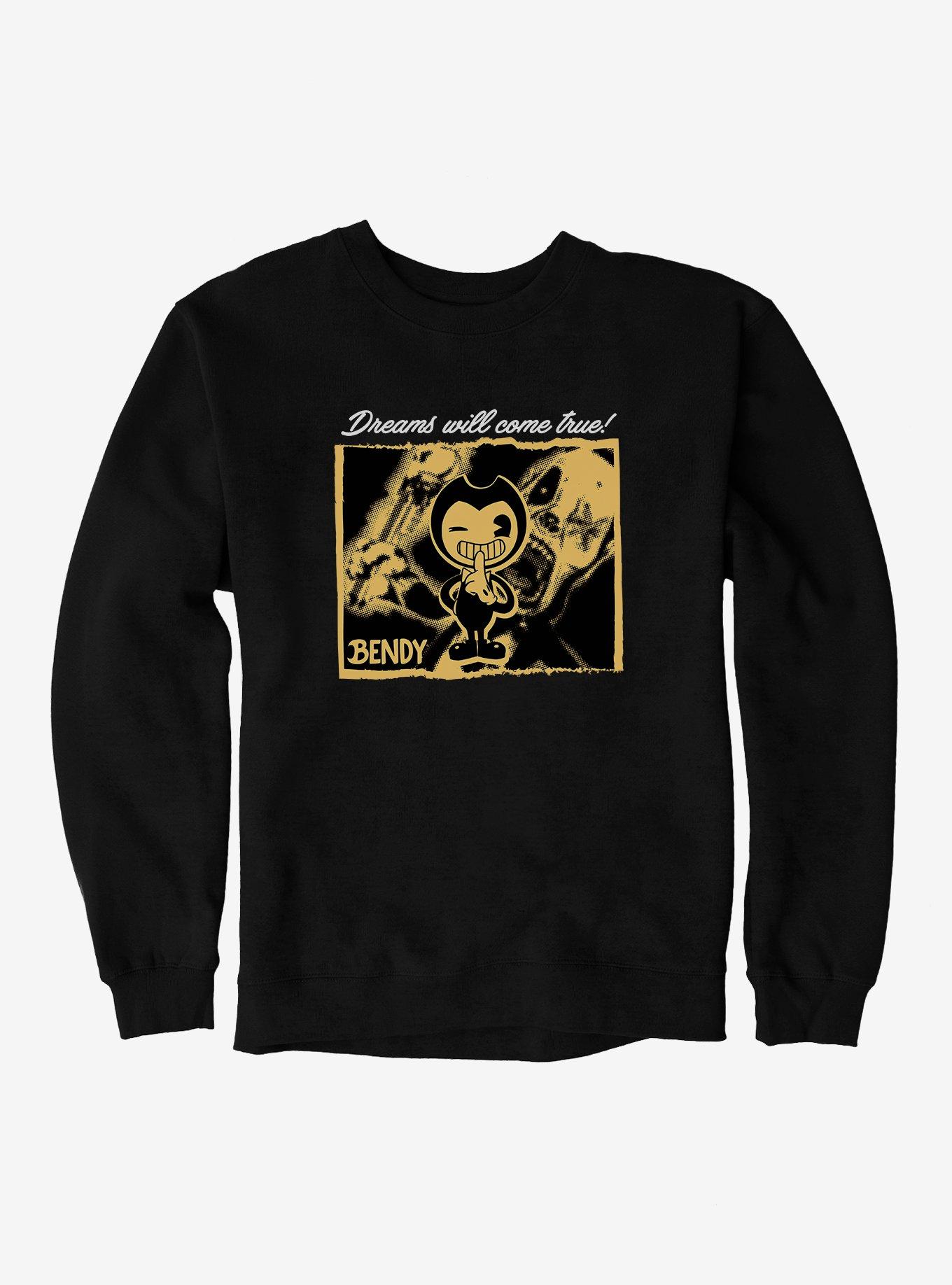 Bendy And The Ink Machine Dreams Will Come True! Sweatshirt | Hot Topic