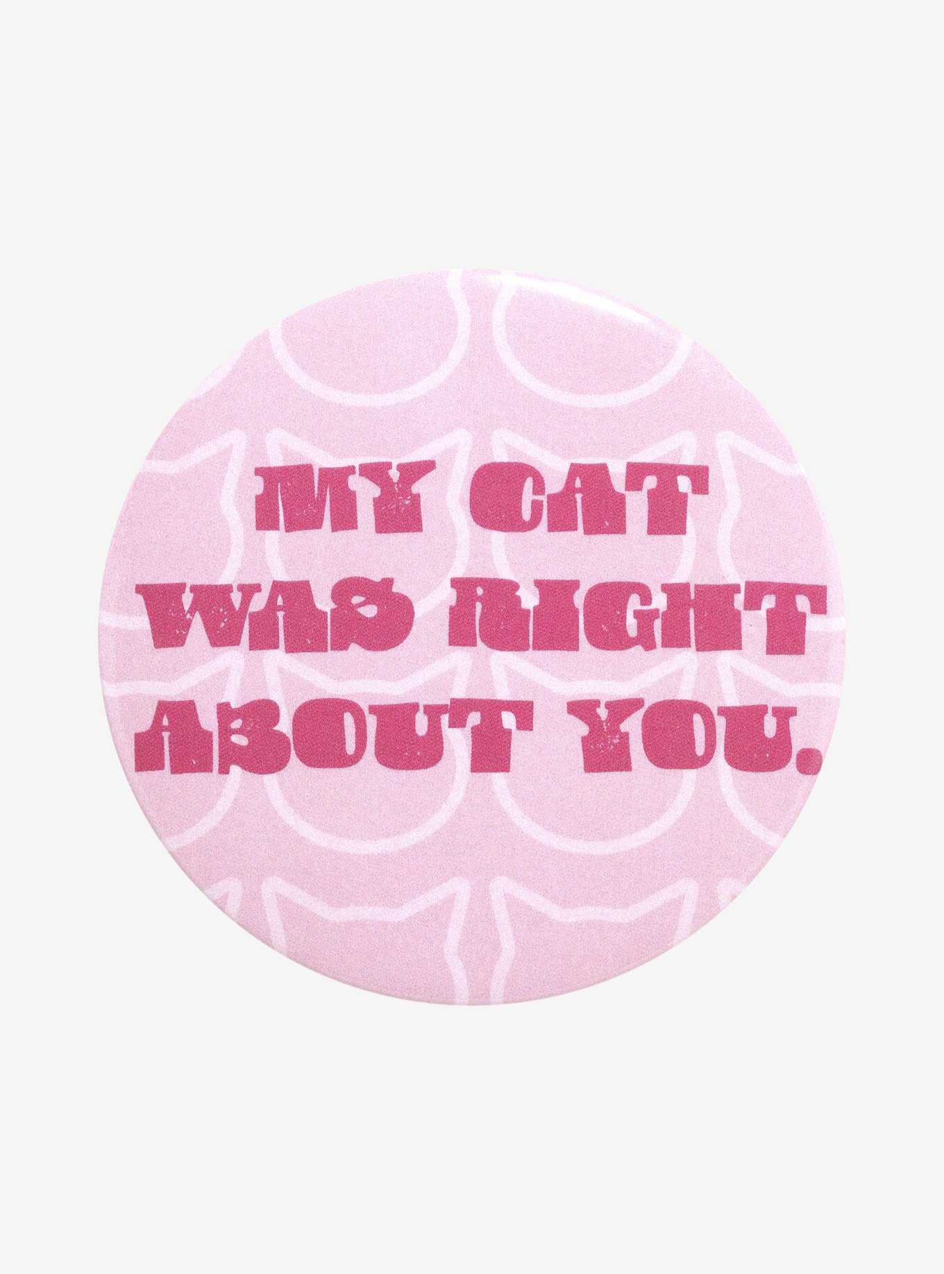 Cat Was Right 3 Inch Button, , hi-res