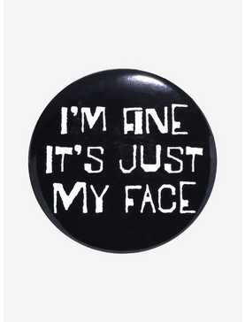 It's Just My Face 3 Inch Button, , hi-res