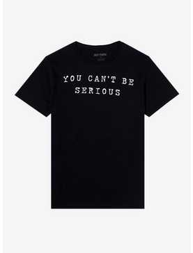 You Can't Be Serious T-Shirt, , hi-res