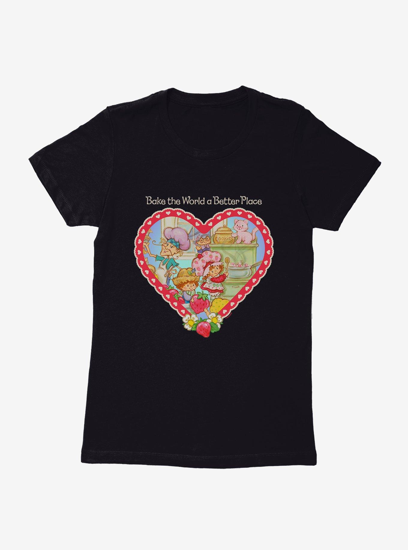 Strawberry Shortcake Bake The World A Better Place Womens T-Shirt
