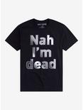 Nah I'm Dead T-Shirt, BLACK, hi-res