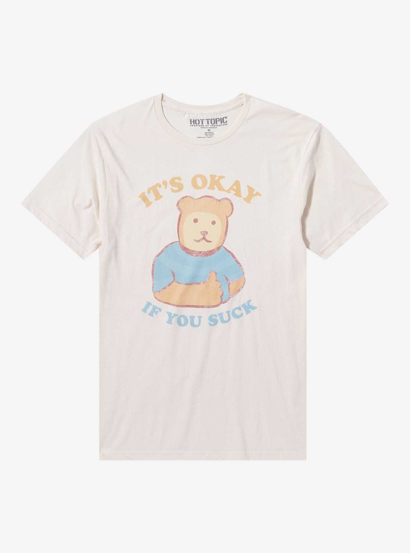 Teddy Bear It's Okay If You Suck T-Shirt By HBDESIGNS, , hi-res