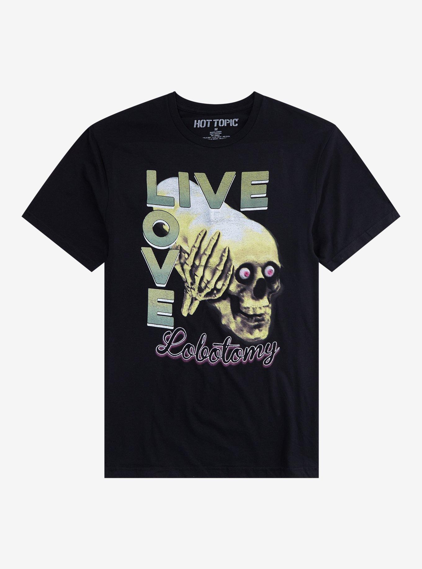 Live Love Lobotomy T-Shirt | Hot Topic