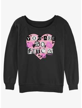 Mean Girls You Are So Fetch Womens Slouchy Sweatshirt, , hi-res