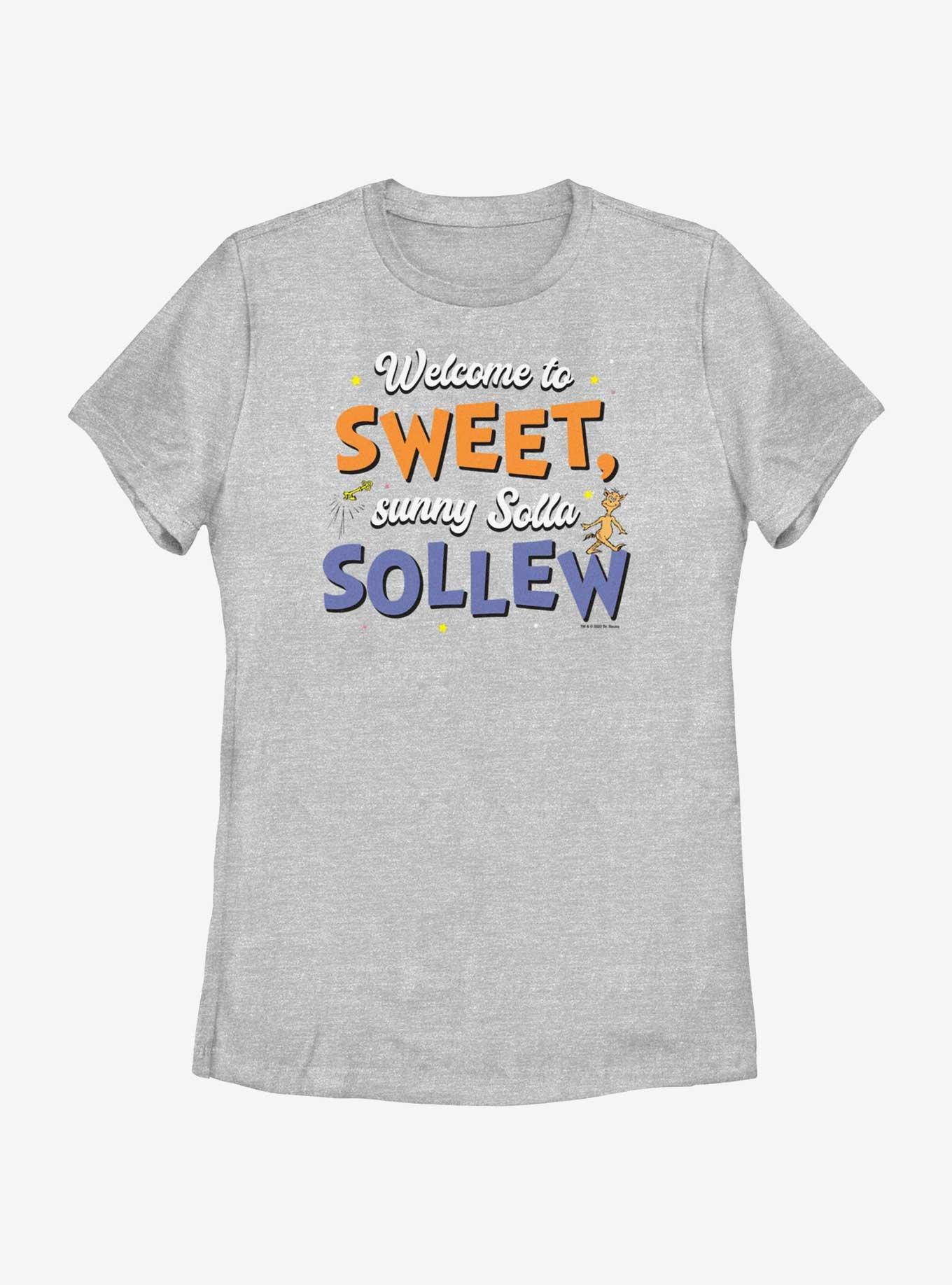 Dr. Seuss's I Had Trouble Getting Into Solla Sollew Welcome To Sweet Sunny Womens T-Shirt