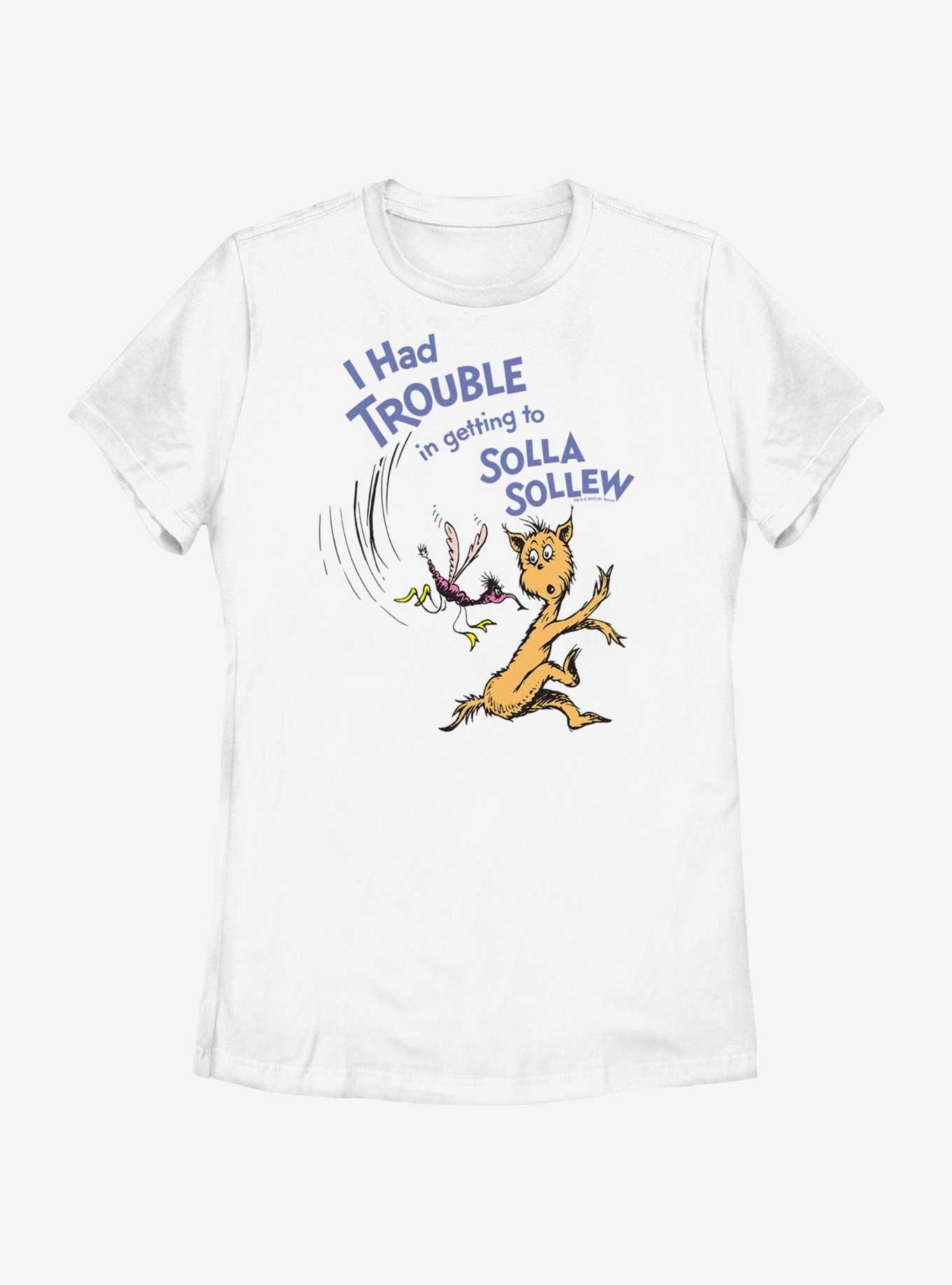 Dr. Seuss's I Had Trouble Getting Into Solla Sollew Womens T-Shirt