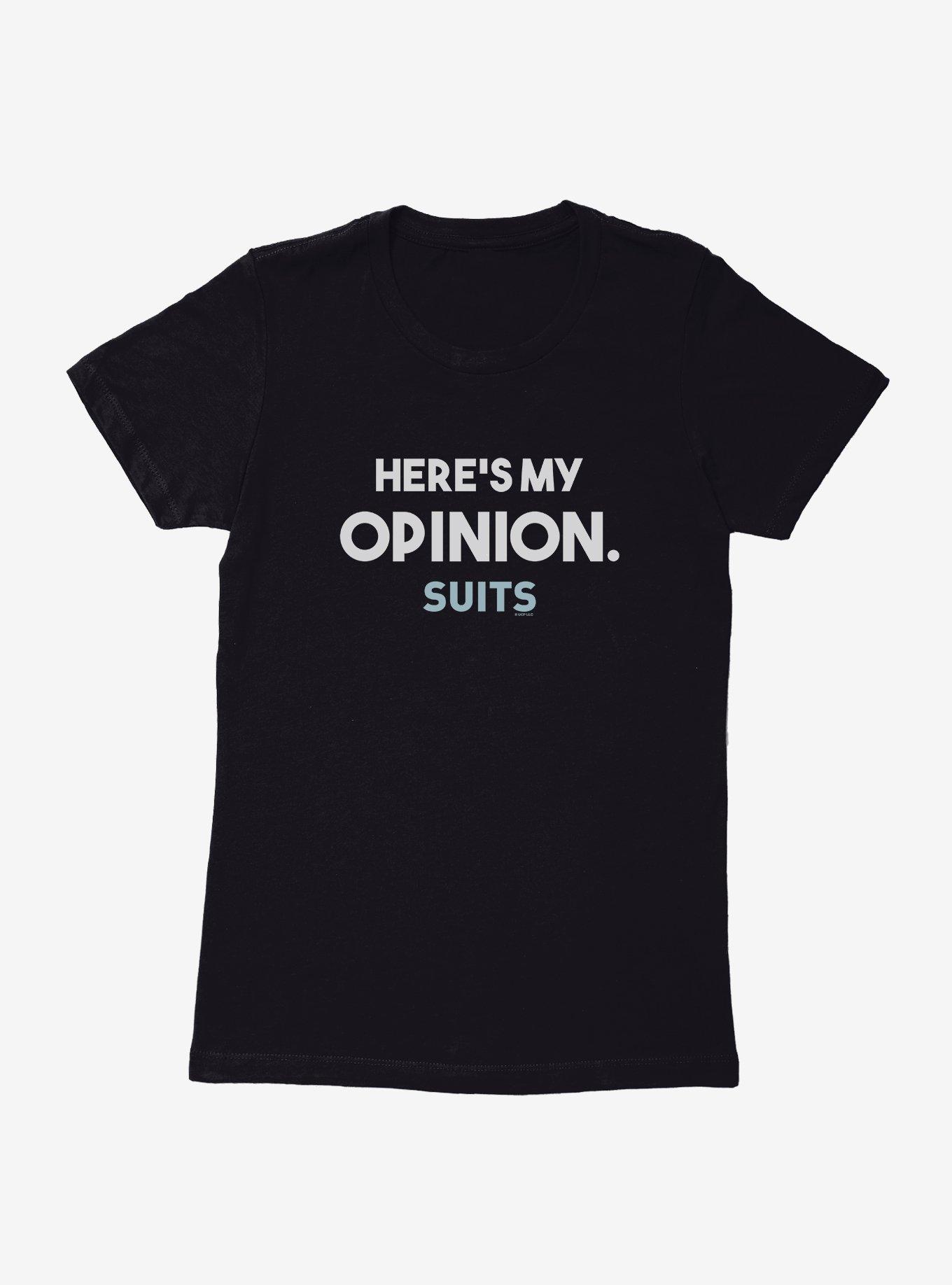 Suits Here's My Opinion. Womens T-Shirt