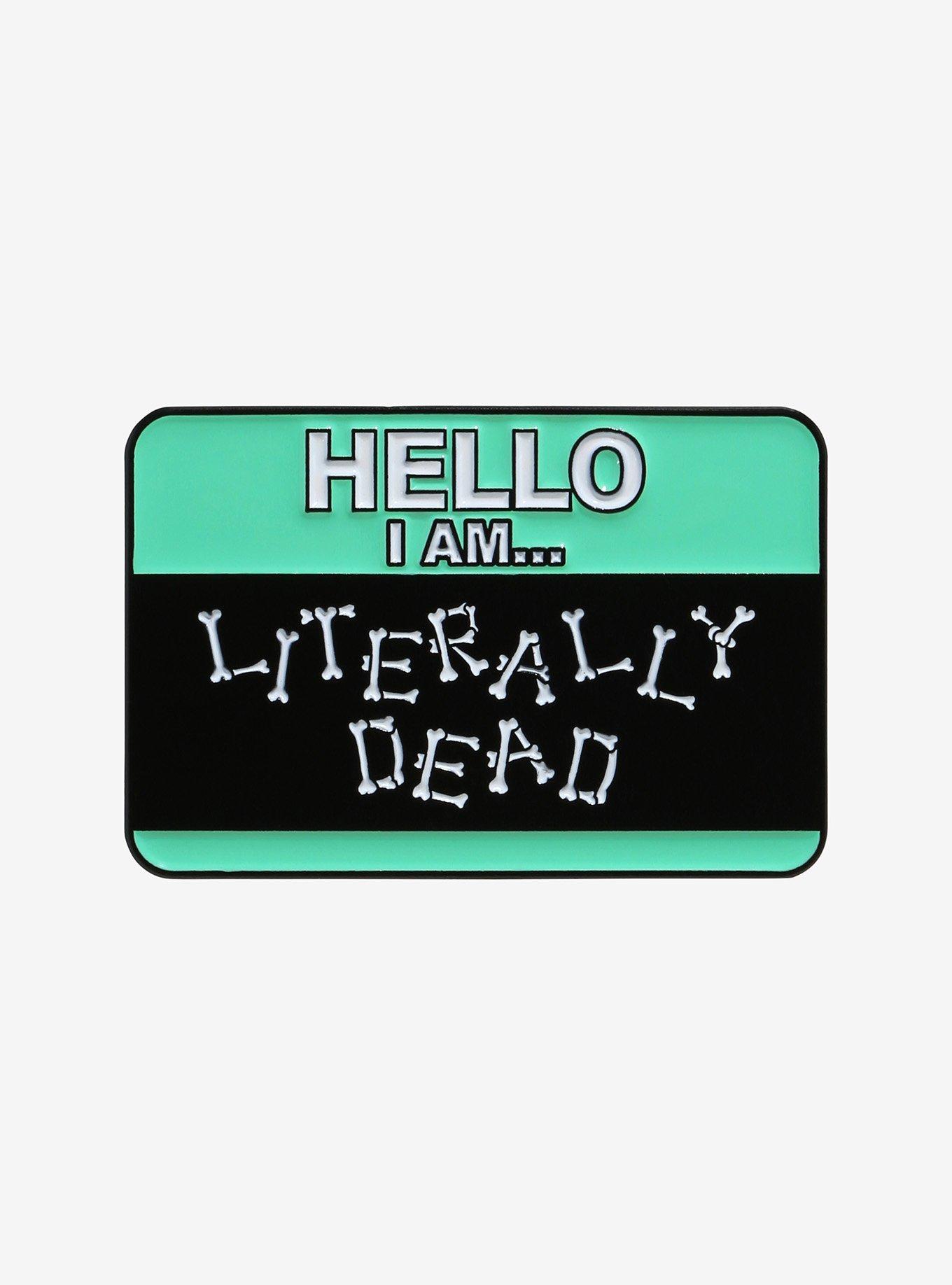 Hello I Am Literally Dead Enamel Pin