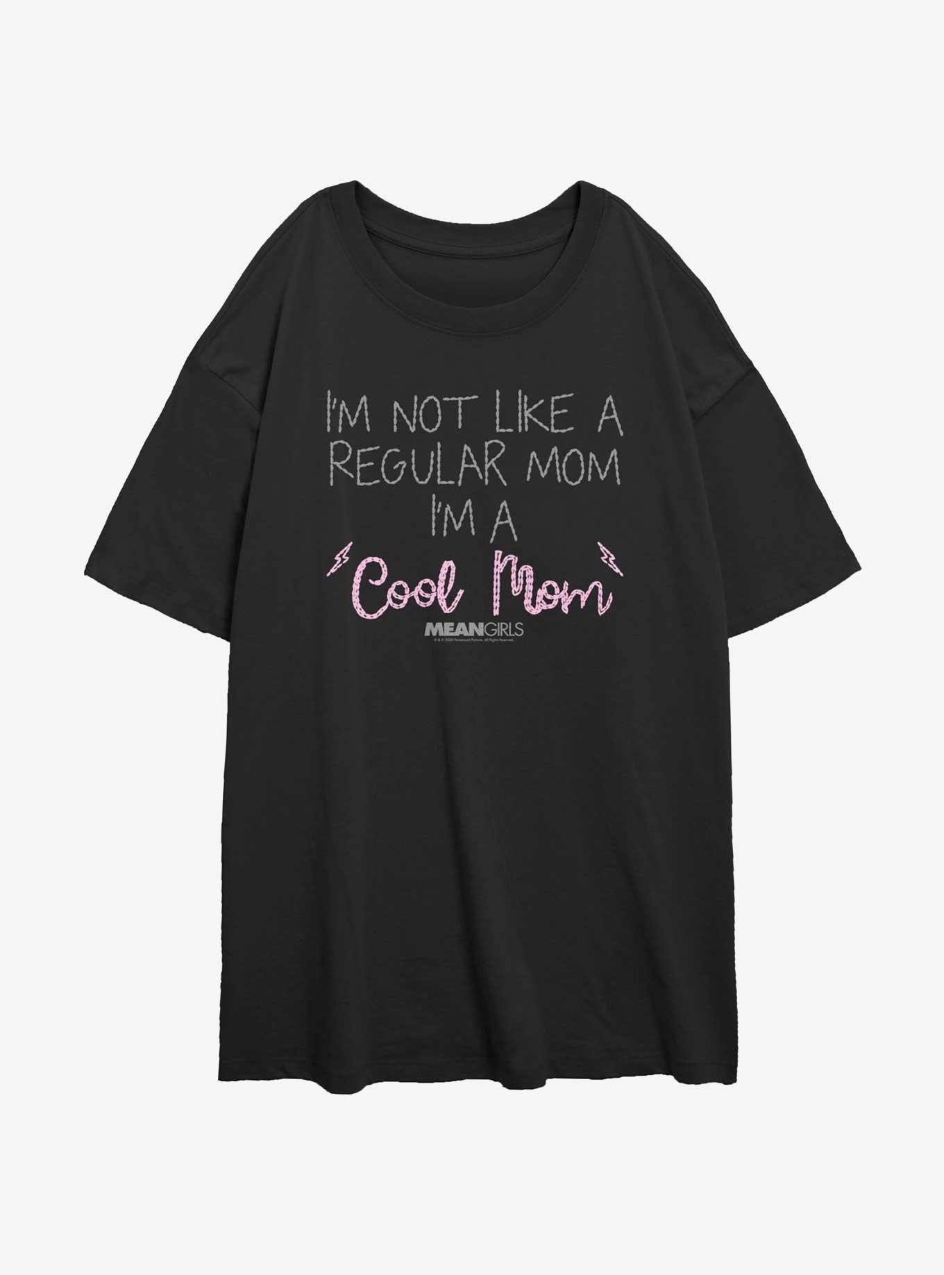 Mean Girls I'm A Cool Mom Womens Oversized T-Shirt