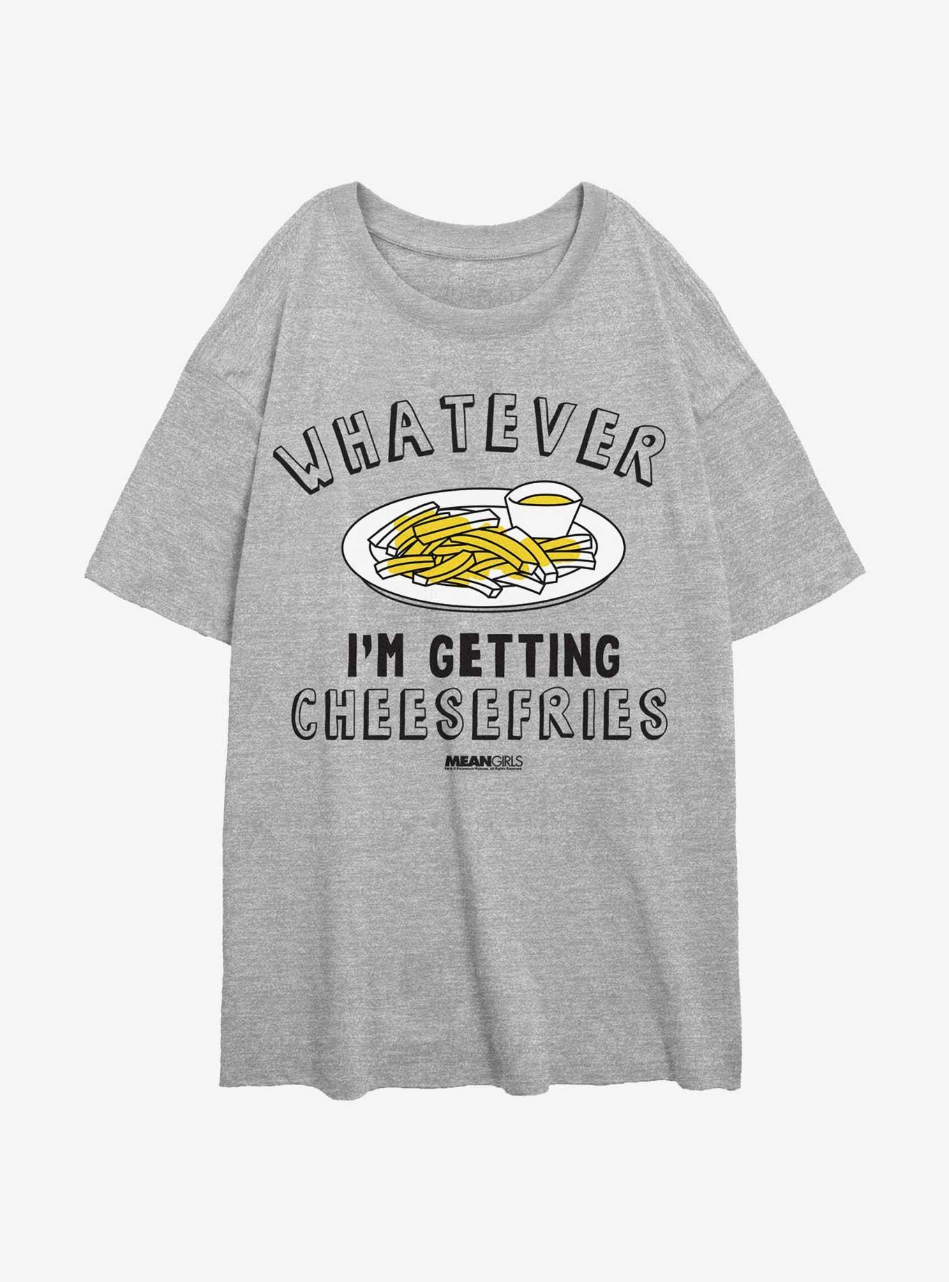 Mean Girls Get Cheese Fries Womens Oversized T-Shirt