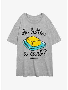 Mean Girls Is Butter A Carb Womens Oversized T-Shirt, , hi-res